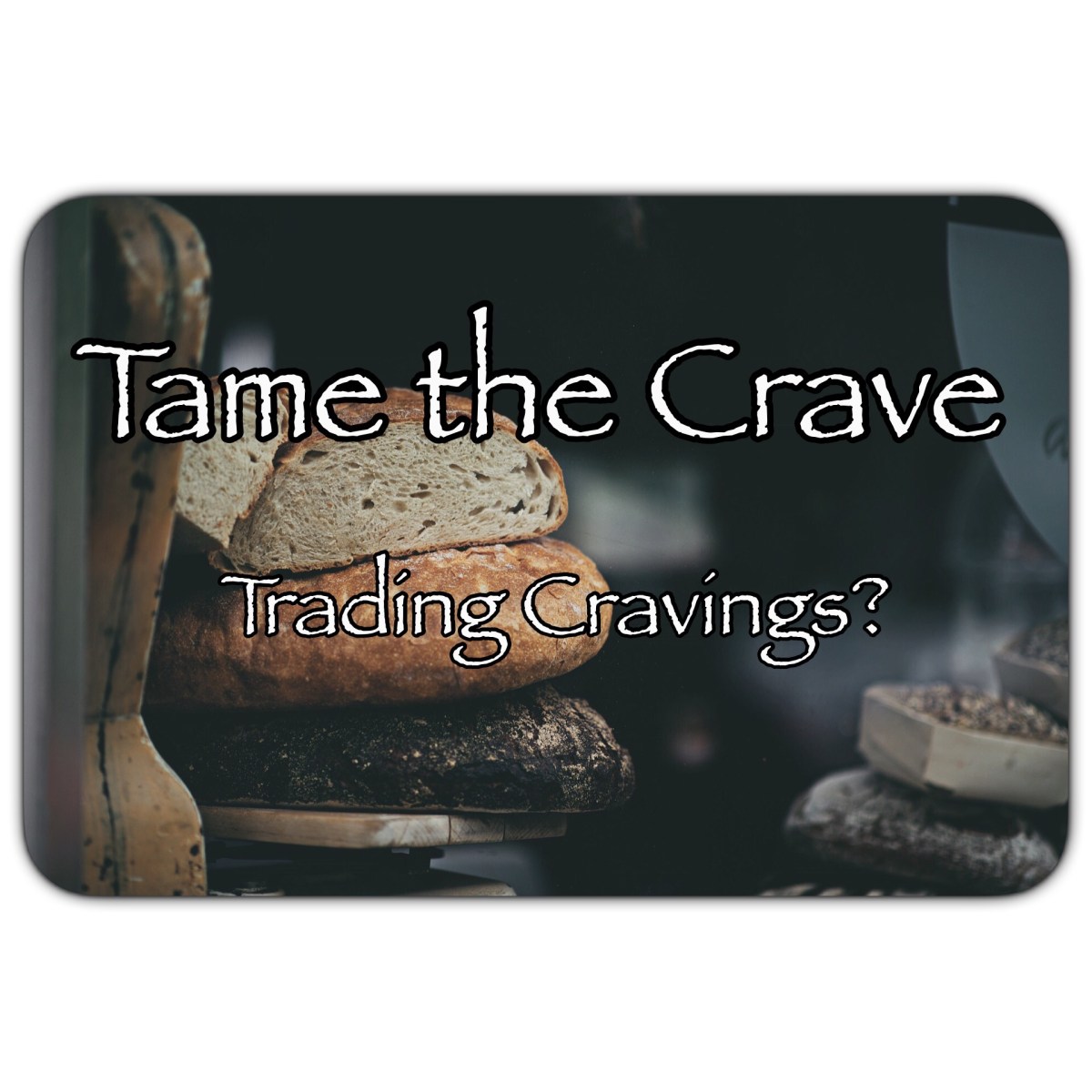 Tame the Crave – Trading&nbsp;Cravings?